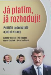 kniha Já platím, já rozhoduji! Političtí podnikatelé a jejich strany, Muni press 2018