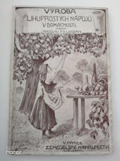 kniha Výroba lihuprostých nápojů ovocných v domácnosti, Zemědělské knihkupectví (A. Neubert) 1914