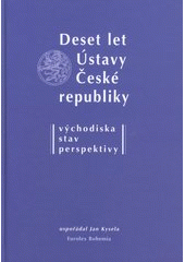 kniha Deset let Ústavy České republiky východiska, stav, perspektivy : sborník příspěvků, Eurolex Bohemia 2003