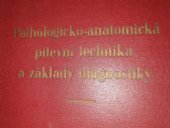 kniha Pathologicko-anatomická pitevní technika a základy diagnostiky, SZdN 1953