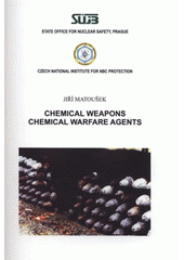 kniha Chemical weapons, chemical warfare agents, State Office for Nuclear Safety 2008