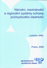 kniha Národní, mezinárodní a regionální systémy ochrany průmyslového vlastnictví, Vysoká škola veřejné správy a mezinárodních vztahů 2006