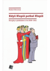 kniha Když Klepiš potkal Klepiš sloupky o překládání z let 2008-2011, Galén 2011