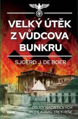 kniha Velký útěk z vůdcova bunkru  Osudy nacistických pohlavárů Třetí říše , Víkend  2022