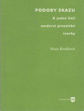 kniha Podoby skazu K jedné linii moderní prozaické tvorby, Univerzita Karlova, Filozofická fakulta 2019