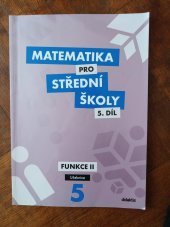 kniha Matematika pro střední školy 5. díl Funkce II učebnice, Didaktis 2015