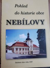 kniha Pohled do historie obce Nebílovy založení obce roku 1327, Obecní úřad 1997