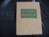 kniha Ochrana rostlin Určeno pro posluchače agronomické fakulty, SPN 1955