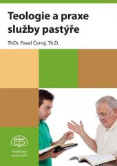 kniha Teologie a praxe služby pastýře Úvod do praktické a pastorální teologie, Vzdělávací institut ETS 2018