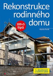 kniha Rekonstrukce rodinného domu 100+5 tipů, Grada 2019