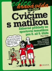 kniha Cvičíme s matikou zábavné příklady se sportovní tematikou pro 8. až 9. třídu, CPress 2010