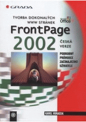 kniha FrontPage 2002 - tvorba dokonalých WWW stránek podrobný průvodce začínajícího uživatele, Grada 2001