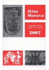 kniha Jižní Morava 2007 vlastivědný sborník, ročník 43, svazek 46, Muzejní a vlastivědná společnost v Brně 