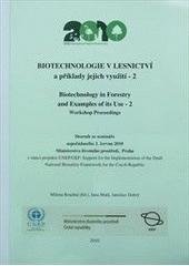 kniha Biotechnologie v lesnictví a příklady jejich využití sborník ze semináře uspořádaného 7. května 2009, Ministerstvo životního prostředí, Praha = Biotechnology in Forestry and Examples of its Use : workshop proceedings, Ministerstvo životního prostředí České republiky 2010