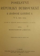 kniha Poselství republiky dubrovnické k císařovně Kateřině II. v l. 1771-1775 Studie k dějinám jihoslovanským a ruským, Česká akademie císaře Františka Josefa pro vědy, slovesnost a umění 1893