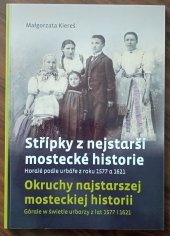 kniha Střípky z nejstarší mostecké historie horalé podle urbáře z roku 1577 a 1621, Homago ; Mosty u Jablunkova 2021