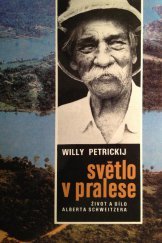 kniha Světlo v pralese život a dílo Alberta Schweitzera : pro čtenáře od 12 let, Albatros 1990