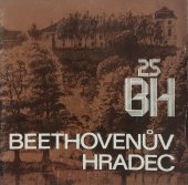 kniha Beethovenův Hradec Roč. 25 publikace o pětadvacetileté historii celost. soutěže o Cenu Beethovenova Hradce 1962-1986., Okr. středisko st. památkové péče a ochrany přírody Opava 1986