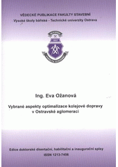 kniha Vybrané aspekty optimalizace kolejové dopravy v Ostravské aglomeraci autoreferát k disertační práci, Vysoká škola báňská - Technická univerzita Ostrava 2012