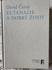 kniha Eutanazie a dobrý život, Ústav státu a práva AV ČR 2021