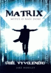 kniha Matrix - mýtus o naší době úděl Vyvoleného, BB/art 2003