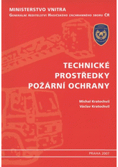 kniha Technické prostředky požární ochrany, Ministerstvo vnitra - generální ředitelství Hasičského záchranného sboru ČR 2007