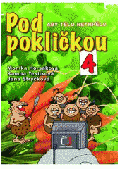 kniha Pod pokličkou 4 aby tělo netrpělo, Česká televize 2009