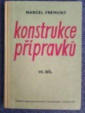 kniha Konstrukce přípravků 3. díl, - Pracovní přípravky - Určeno pro konstruktéry, technology i pro stud. vys. škol techn. a prům. strojnic. směru., SNTL 1960