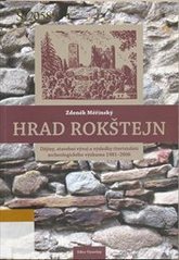 kniha Hrad Rokštejn dějiny, stavební vývoj a výsledky čtvrtstoletí archeologického výzkumu 1981-2006, Městský úřad v Brtnici 2007