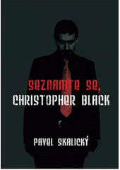 kniha Seznamte se, Christopher Black, P. Skalický 2010