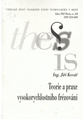 kniha Teorie a praxe vysokorychlostního frézování = Theory and experience of high speed milling : zkrácená verze Ph.D. Thesis, Vysoké učení technické v Brně 2009