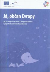 kniha Já, občan Evropy jak na evropské občanství a evropskou dimenzi v projektech neformálního vzdělávání, Národní institut dětí a mládeže 2011