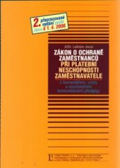 kniha Zákon na ochranu zaměstnanců při platební neschopnosti zaměstnavatele s komentářem, vzory a souvisejícími komunitárními předpisy : podle stavu k 1.4.2006, Linde 2006