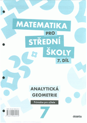 kniha Matematika pro střední školy  7. - Analytická geometrie - Průvodce pro učitele, Didaktis 2018