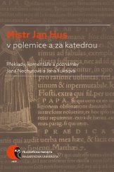 kniha Mistr Jan Hus v polemice a za katedrou Překlady, komentáře a poznámky, Masarykova univerzita 2015