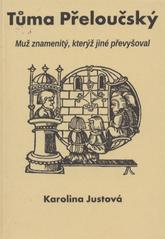 kniha Tůma Přeloučský muž znamenitý, kterýž jiné převyšoval, Univerzita Karlova, Pedagogická fakulta 2011