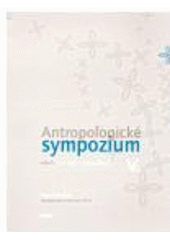 kniha Antropologické sympozium 5 sborník příspěvků z "V. antropologického sympozia" Plzeň, 30. června a 1. července 2006, Vlasta Králová 2007