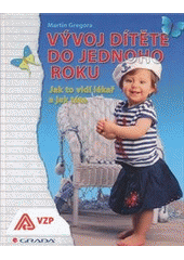 kniha Vývoj dítěte do jednoho roku jak to vidí lékař a jak táta, Grada 2012
