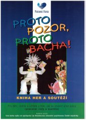 kniha Proto pozor, proto bacha ! kniha her a soutěží : pro děti, rodiče a učitele o tom, jak se chránit před úrazy: (pracovní listy a soutěže), Artemis 1998