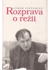 kniha Rozprava o režii, pro Fridu Pistoriusovou, Vladimíra Pistoria a Zoju Oubramovou vydalo ... Knihkupectví Mária Olšanská, Příbram 2004