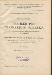 kniha Přehled půd těšínského Slezska (s použitím prozkumu půd státních statků na Těšínsku) = Übersicht der Böden im Teschener Schlesien : (Mit Benützung der bodenkundlichen Durchforschung der staatlichen Güter im Teschener Gebiete), Ministerstvo zemědělství 1937