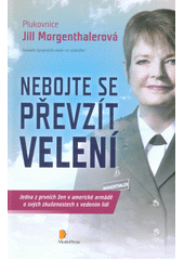 kniha Nebojte se převzít velení  Jedna z prvních žen v americké armádě o svých zkušenostech s vedením lidí, Motiv Press 2017