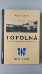 kniha Topolná minulost a současnost slovácké obce, Pro Obecní úřad Topolná vydalo nakl. Ottobre 12 2005