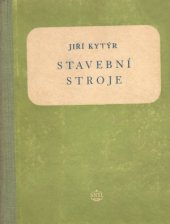 kniha Stavební stroje Učební text pro 2. roč. prům. škol stavebních, SNTL 1955