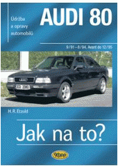 kniha Údržba a opravy automobiů Audi 80/Quattro, Audi 80 Avant/Quattro, Audi Coupé/Audi Cabrio zážehové motory ..., vznětové motory ..., Kopp 2007