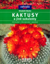 kniha Kaktusy a jiné sukulenty pěstování, přezimování, množení, Rebo 2002