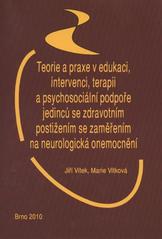 kniha Teorie a praxe v edukaci, intervenci, terapii a psychosociální podpoře jedinců se zdravotním postižením se zaměřením na neurologická onemocnění, Paido 2010