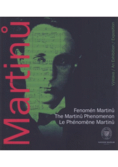 kniha Fenomén Martinů = The Martinů phenomenon = Le phénomène Martinů, Národní muzeum 2009