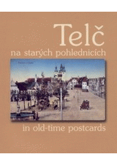 kniha Telč na starých pohlednicích = Telč in old-time postcards, Listen 2002