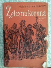 kniha Železná koruna. Díl 2, - Kovář z Řasnice, Československý spisovatel 1957